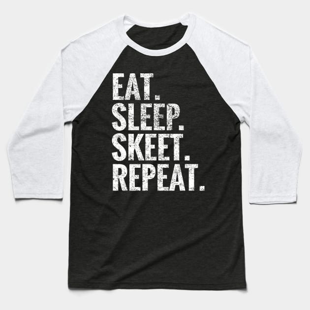 Eat Sleep Skeet Repeat Baseball T-Shirt by TeeLogic